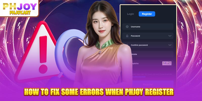 How to fix some errors when Phjoy Register 