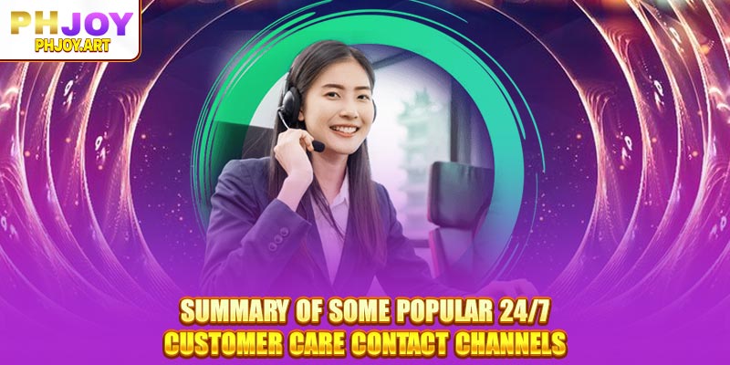 Summary of some popular 24/7 Customer care contact channels