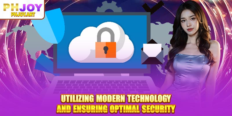 Utilizing Modern Technology and Ensuring Optimal Security