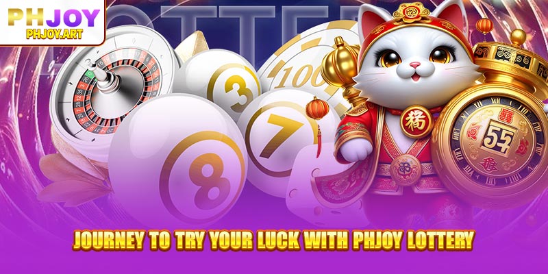 Journey to try your luck with Phjoy Lottery