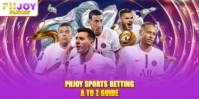 Phjoy Sports Betting: A to Z Guide