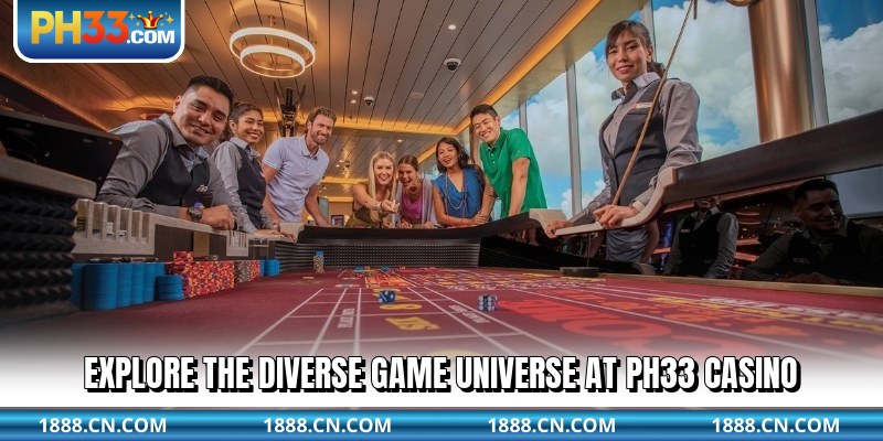 Explore the diverse game universe at ph33 casino